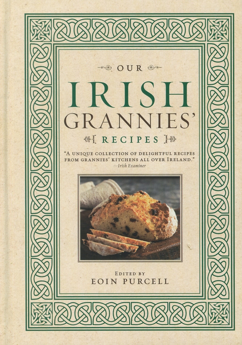 Our Irish Grannies' Recipes: Comforting And Delicious Cooking From