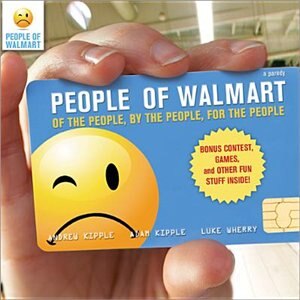 People of Walmart: Of the People, by the People, for the People