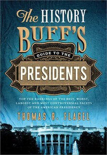 Front cover_The History Buff's Guide to the Presidents