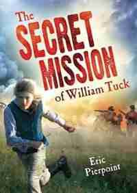 The Secret Mission Of William Tuck by Eric Pierpoint