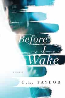 Before I Wake: A Gripping Psychological Thriller by C.L. Taylor