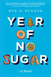 Year of No Sugar: A Memoir by Eve Schaub