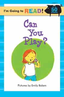 I'm Going To Read® (level 1): Can You Play? by Margo Linn
