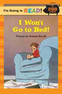 I'm Going To Read® (level 3): I Won't Go To Bed! by Margo Linn