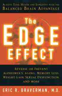 The Edge Effect: Achieve Total Health and Longevity with the Balanced Brain Advantage by Eric R. Braverman