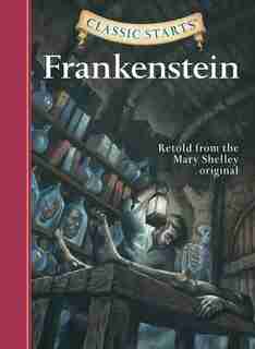 Classic Starts®: Frankenstein by Mary Wollstonecraft Shelley
