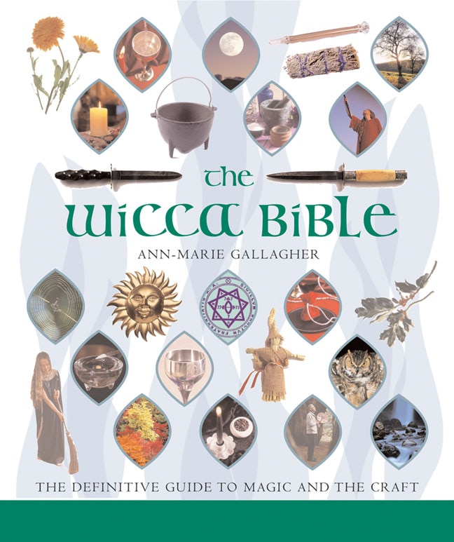 The Wicca Bible: The Definitive Guide to Magic and the Craft