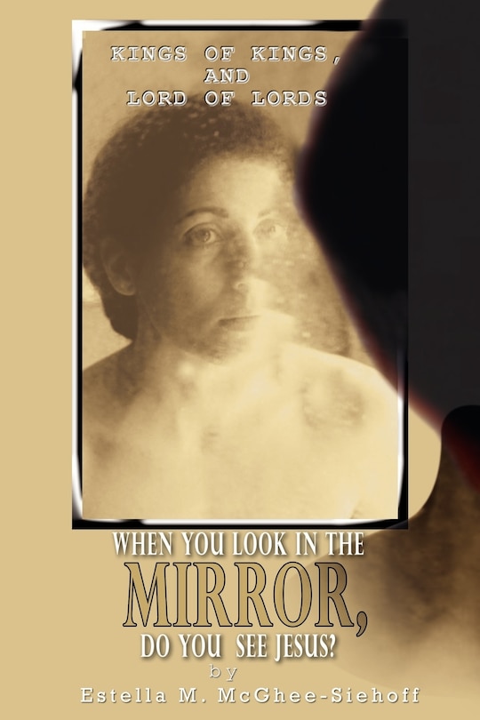 Front cover_When You Look in the Mirror, Do You See Jesus?