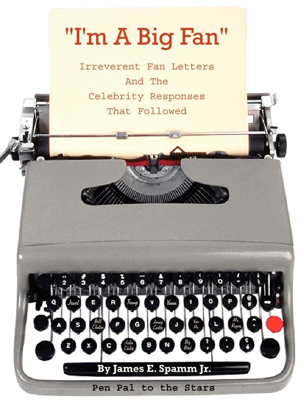 I'm a Big Fan!: Irreverent Fan Letters and the Celebrity Responses That Followed