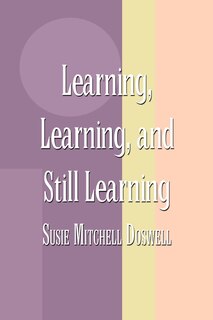 Front cover_Learning, Learning, and Still Learning