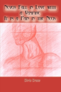 Front cover_Never Fall In Love With A Vampire. It Is A Pain In The Neck