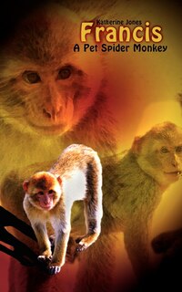 Couverture_Francis, a Pet Spider Monkey