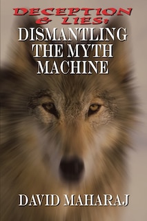 Front cover_Deception & Lies: Dismantling the Myth Machine
