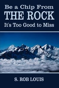 Front cover_Be a Chip from the Rock: It's Too Good to Miss