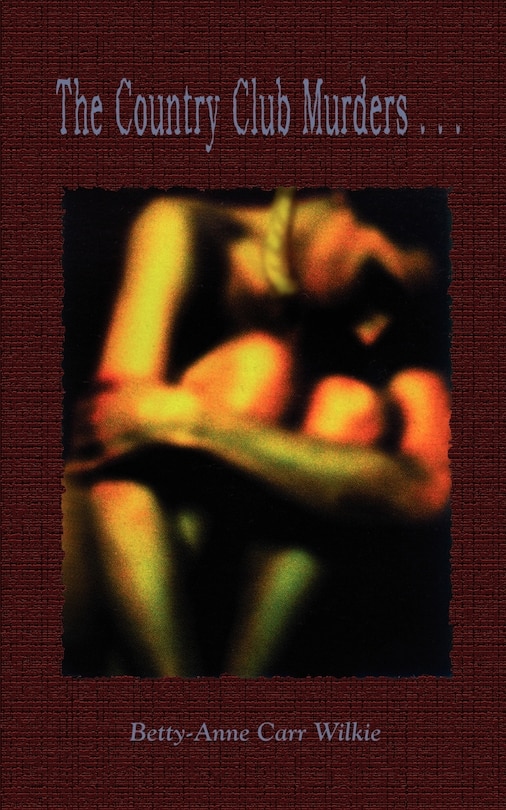 Front cover_The Country Club Murders . . .
