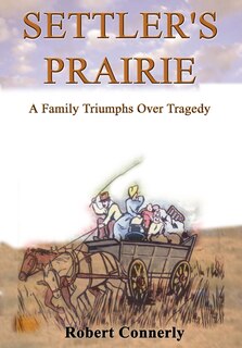 Couverture_Settler's Prairie: A Family Triumphs Over Tragedy