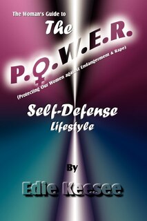 Front cover_The Woman's Guide To The P.o.w.e.r. Self-defense Lifestyle