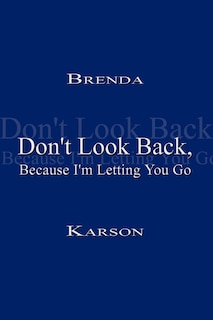 Front cover_Don't Look Back, Because I'm Letting You Go