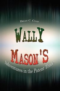 Couverture_Wally Mason's: Adventures in the Patent Trade