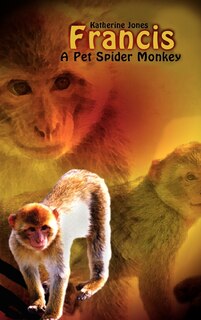 Couverture_Francis, a Pet Spider Monkey