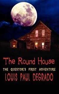 The Round House: The Questor's First Adventure