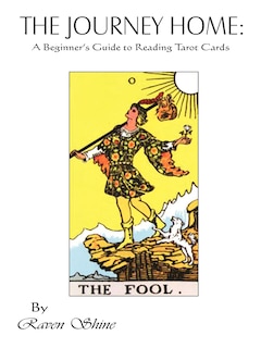 The Journey Home: A Beginner's Guide to Reading Tarot Cards
