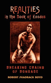 Realities in the Book of Exodus: Breaking Chains of Bondage