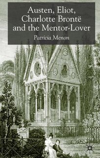 Front cover_Austen, Eliot, Charlotte Bronte And The Mentor-lover