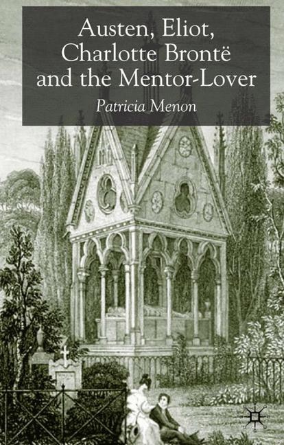 Front cover_Austen, Eliot, Charlotte Bronte And The Mentor-lover