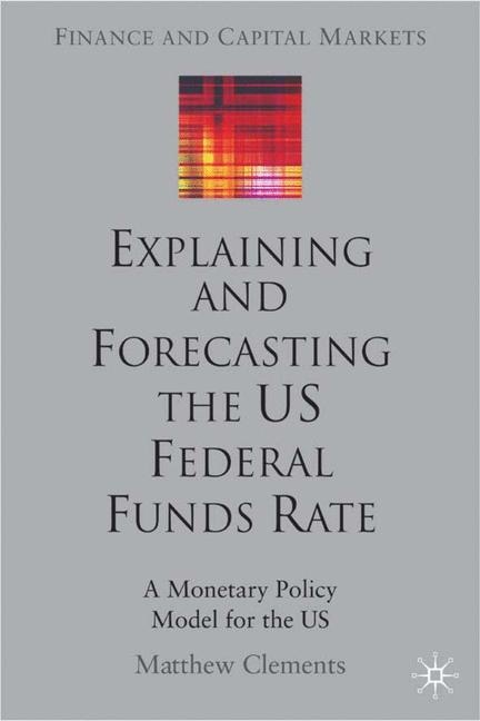 Explaining And Forecasting The Us Federal Funds Rate: A Monetary Policy Model for the US