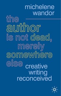 Front cover_The Author Is Not Dead, Merely Somewhere Else