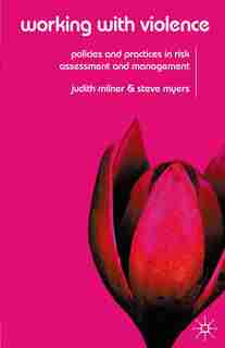 Working With Violence: Policies and Practices in Risk Assessment and Management de Judith Milner
