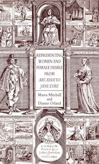 Front cover_Representing Women And Female Desire From Arcadia To Jane Eyre