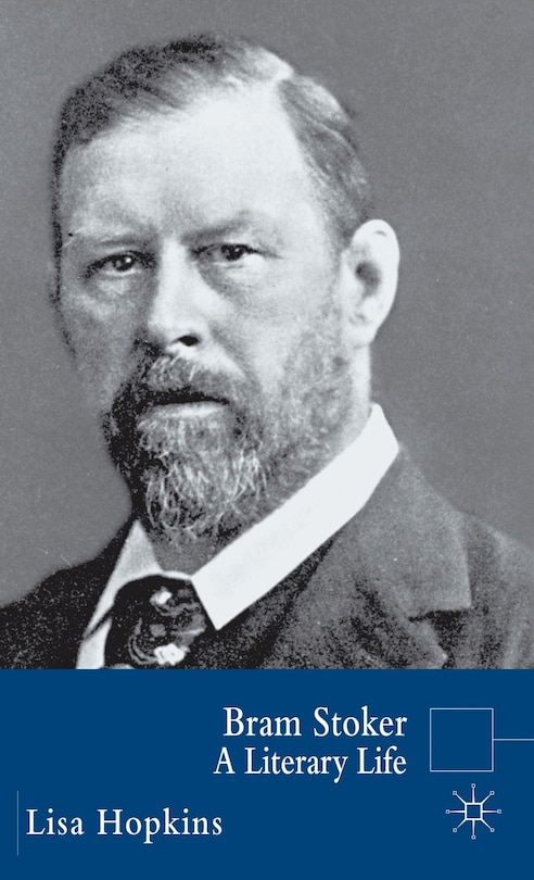 Bram Stoker: A Literary Life