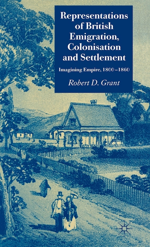 Representations of British Emigration, Colonisation and Settlement ...