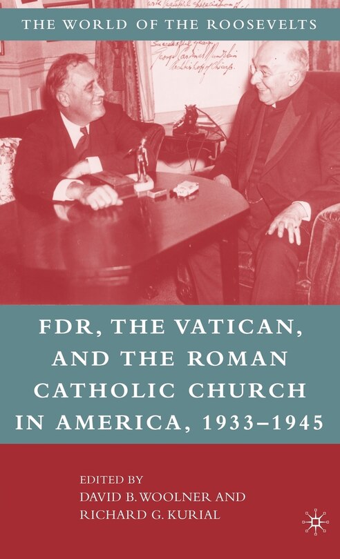 Couverture_Franklin D. Roosevelt, The Vatican, And The Roman Catholic Church In America, 1933-1945