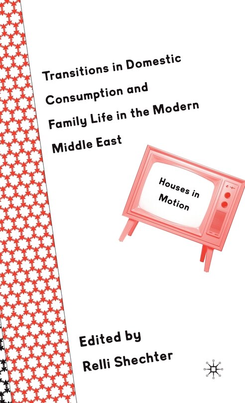 Couverture_Transitions In Domestic Consumption And Family Life In The Modern Middle East