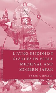 Front cover_Living Buddhist Statues in Early Medieval and Modern Japan