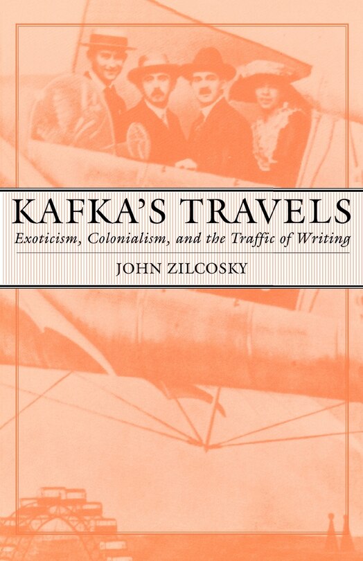 Kafka's Travels: Exoticism, Colonialism, And The Traffic Of Writing