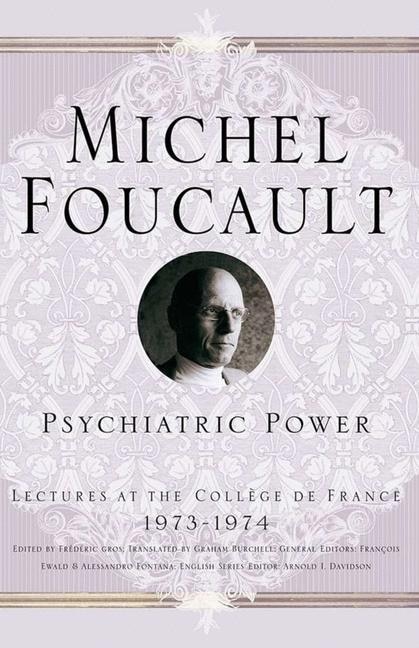 Psychiatric Power: Lectures At The College De France, 1973-1974