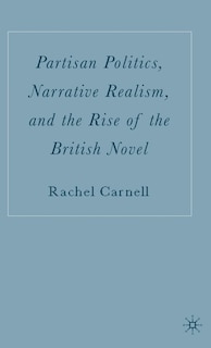 Couverture_Partisan Politics, Narrative Realism, and the Rise of the British Novel