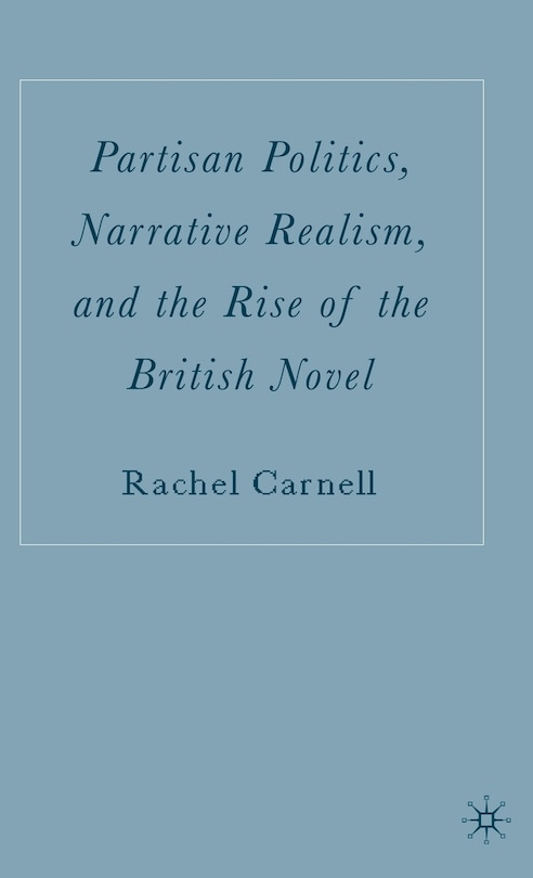 Couverture_Partisan Politics, Narrative Realism, and the Rise of the British Novel