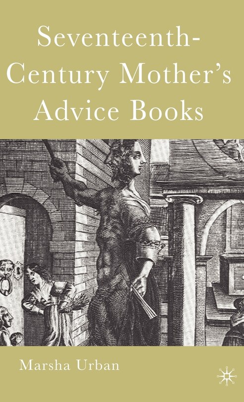 Seventeenth-Century Mother's Advice Books