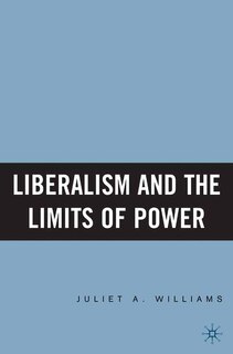 Front cover_Liberalism And The Limits Of Power