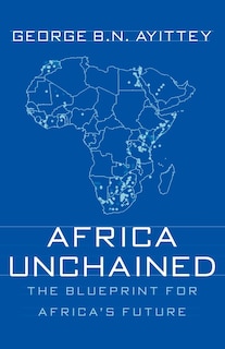 Africa Unchained: The Blueprint for Africa's Future