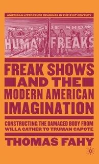 Couverture_Freak Shows and the Modern American Imagination
