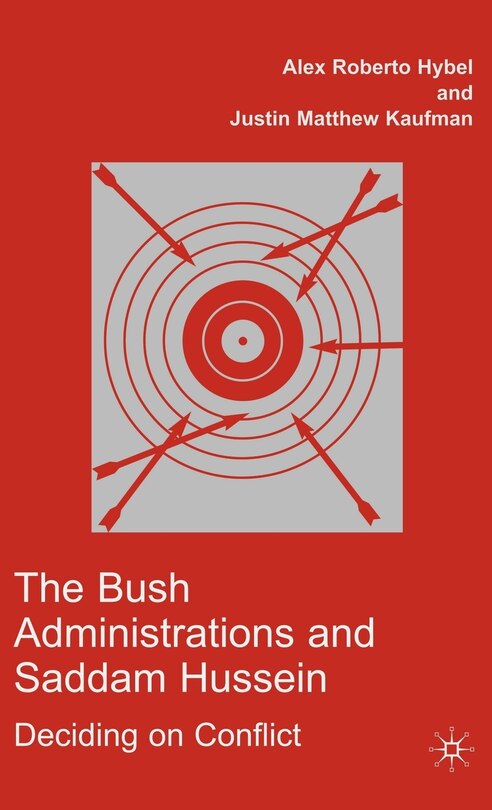 Front cover_The Bush Administrations and Saddam Hussein