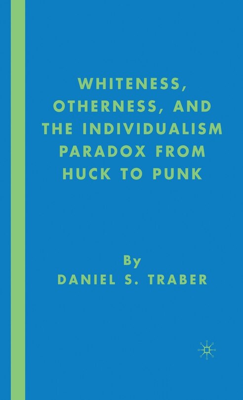 Couverture_Whiteness, Otherness And The Individualism Paradox From Huck To Punk
