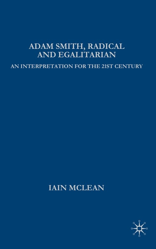 Adam Smith, Radical And Egalitarian: An Interpretation for the 21st Century