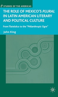 Front cover_The Role of Mexico's Plural in Latin American Literary and Political Culture